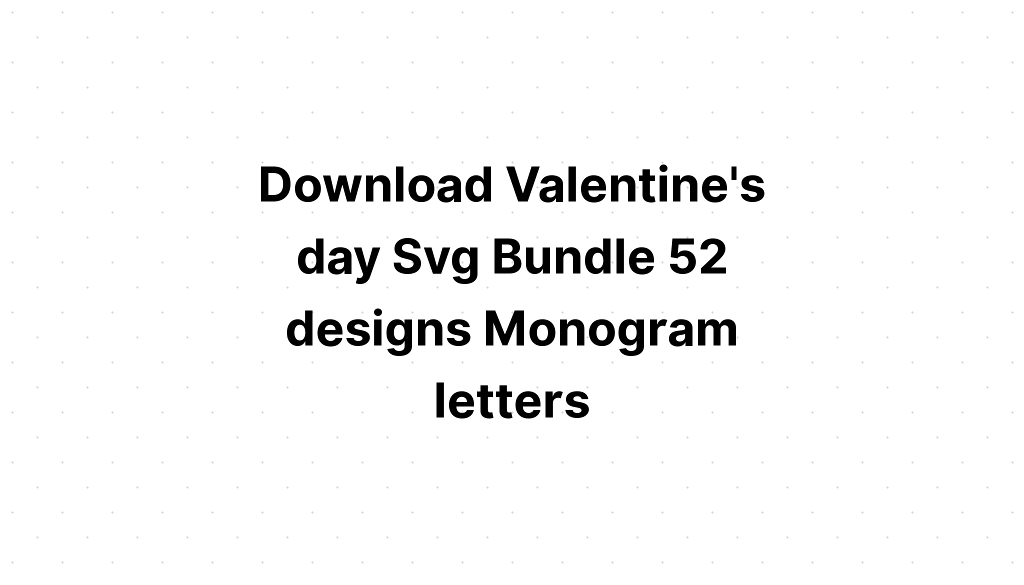 Download Valentine Svg Bundlevalentine's Day Svg SVG File